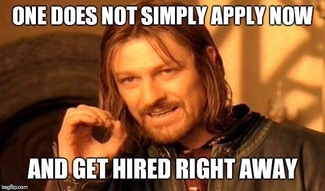 one-does-not-simply-apply-now-and-get-hired-right-away